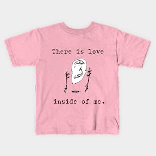 There Is Love Inside of Me Kids T-Shirt